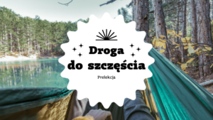 Prelekcja "Droga do szczescia"